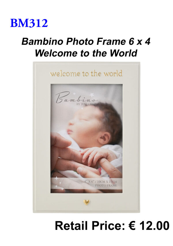 BM312 Bambino Welcome to the World 6x4 Photo Frame